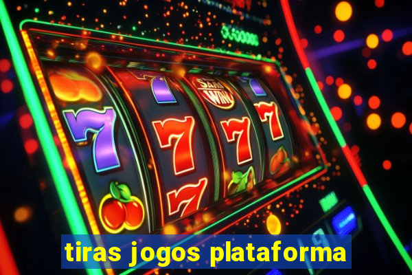 tiras jogos plataforma